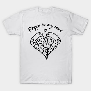 Pizza is my love (black lineart) T-Shirt